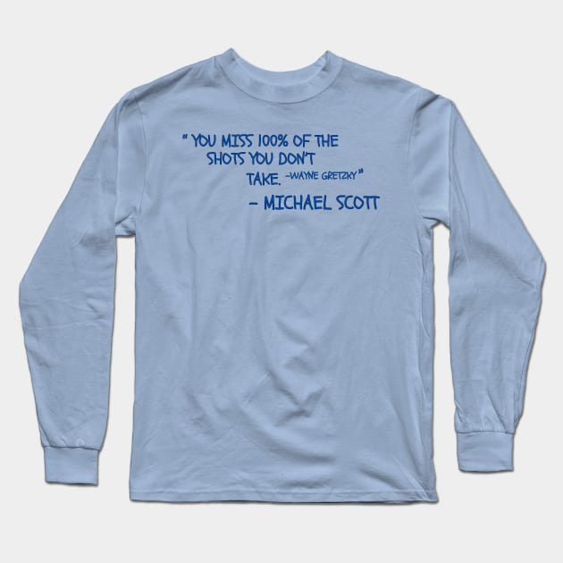 You Miss 100% Of The Shots Long Sleeve T-Shirt by Spatski